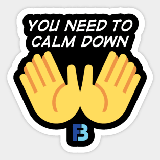 You Need To Calm Down Sticker